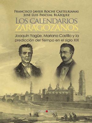 cover image of Los calendarios zaragozanos, Joaquín Yagüe, Mariano Castillo y la predicción del tiempo XIX